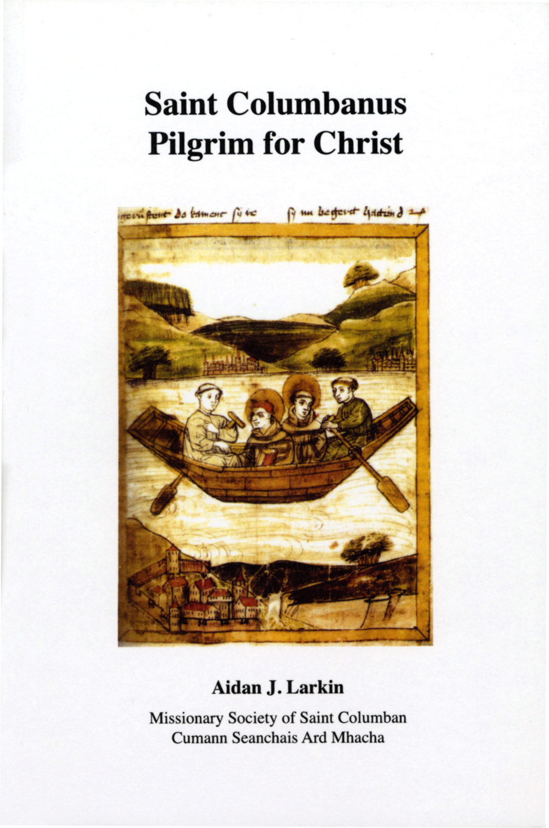 St Columbanus, Pilgrim for Christ Columban Missionaries