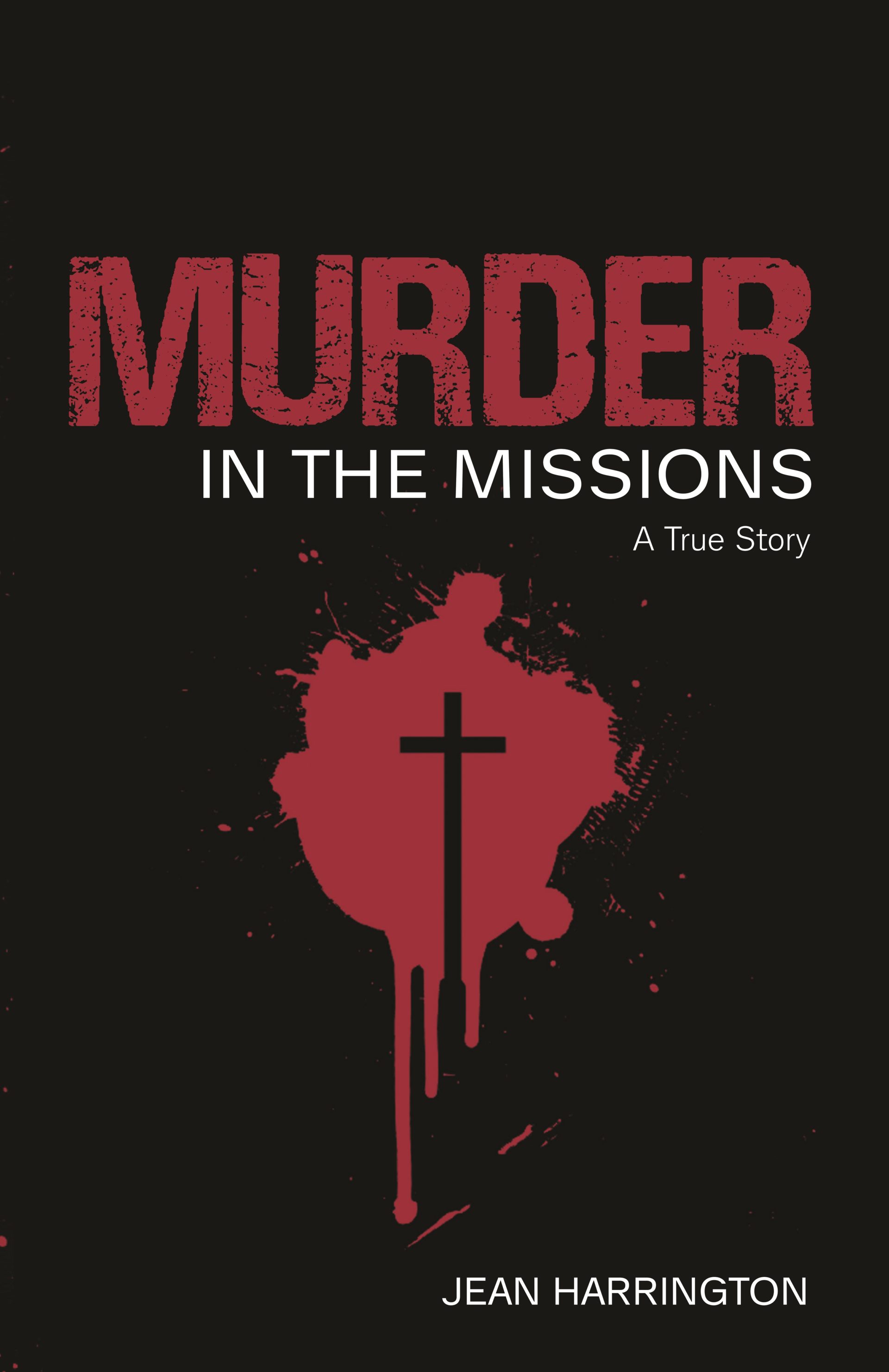 Murder in the Missions: A True Story - Columban Missionaries